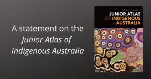 description for A statement on the ‘Junior Atlas of Indigenous Australia’